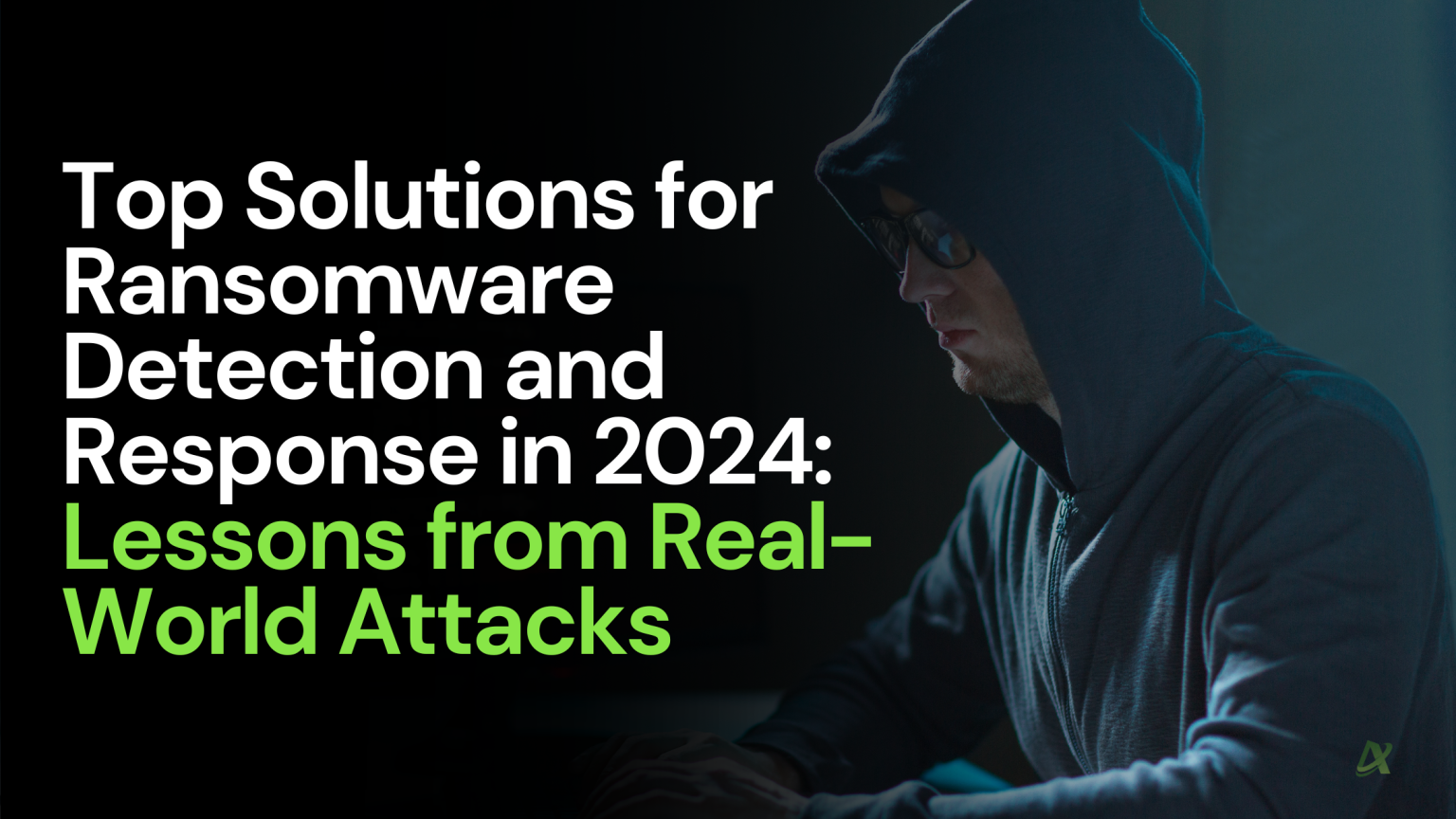 Real Ransomware Top Solutions for Ransomware Detection and Response in 2024 - AI MSP 365